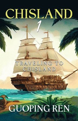 Guoping Ren, Adam Wayne Renner, Raymond Douglas Chong - CHISLAND 1 Traveling to Chisland, Häftad