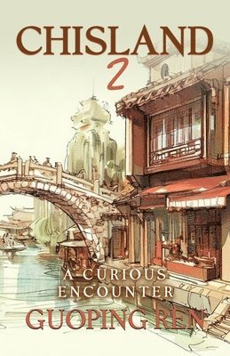 Guoping Ren, Adam Wayne Renner, Cathy Xinman - CHISLAND 2 A Curious Encounter, Häftad
