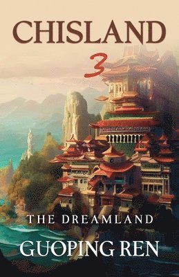 Guoping Ren, Adam Wayne Renner, Cathy Xinman - CHISLAND 3 The Dreamland, Häftad