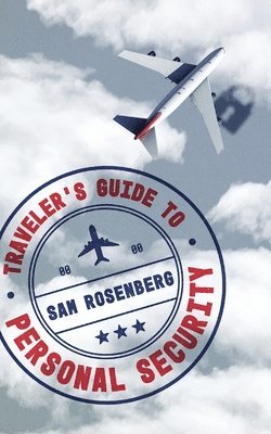 Sam Rosenberg, Sam, Rosenberg - Traveler's Guide to Personal Security, Häftad