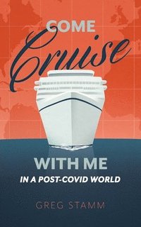 bokomslag Come Cruise with Me in a Post-COVID World