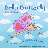 bokomslag Bella Butterfly: A Fall to the Earth and Tale of Rebirth