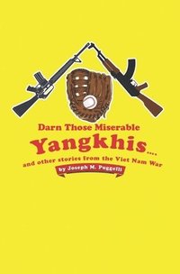 bokomslag Darn Those Miserable Yangkhis...: and other stories from the Viet Nam War
