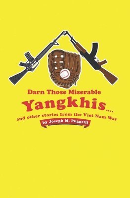 Joseph M. Puggelli - Darn Those Miserable Yangkhis...: and other stories from the Viet Nam War, Häftad