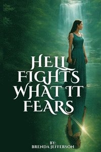 bokomslag Hell Fights What It Fears