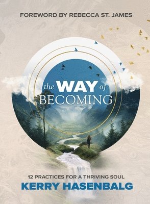 bokomslag The Way of Becoming: 12 Practices For A Thriving Soul