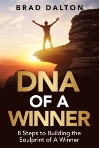 bokomslag DNA of a Winner: 8 Steps to Building the Soulprint of a Winner