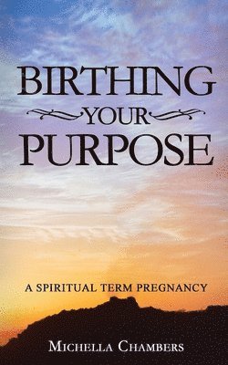 Birthing Your Purpose 1