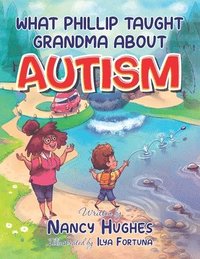 bokomslag What Phillip Taught Grandma about Autism
