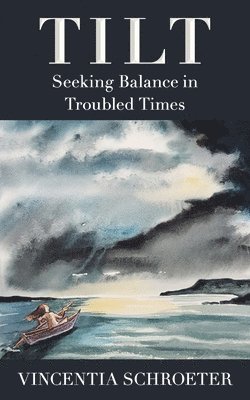 Tilt: Seeking Balance in Troubled Times 1