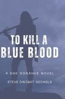 Steve Dwight Nichols - To Kill a Blueblood, Häftad
