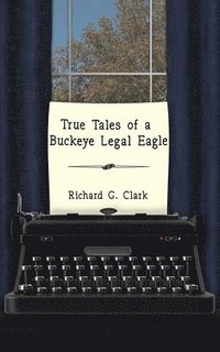 bokomslag True Tales of a Buckeye Legal Eagle