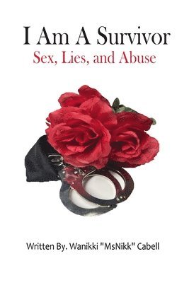 bokomslag I Am A Survivor: Sex, Lies, and Abuse