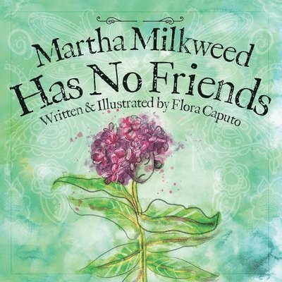 Martha Milkweed Has No Friends 1