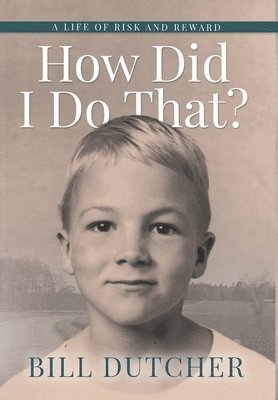 Bill Dutcher - How Did I Do That?, Inbunden
