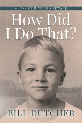 Bill Dutcher - How Did I Do That?, Häftad