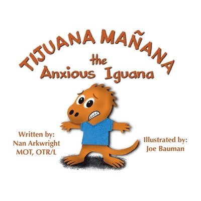 Nan Arkwright - Tijuana Mañana the Anxious Iguana, Häftad