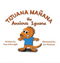 bokomslag Tijuana Maana the Anxious Iguana