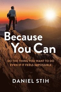 bokomslag Because You Can: Do the Thing You Want to Do Even If It Feels Impossible