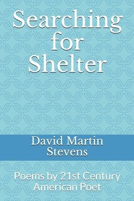 Searching for Shelter: Poems by 21st Century American Poet 1