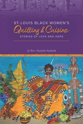 bokomslag St. Louis Black Women's Quilting and Cuisine