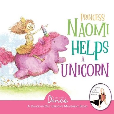 Once Upon A Dance - Princess Naomi Helps a Unicorn, Häftad