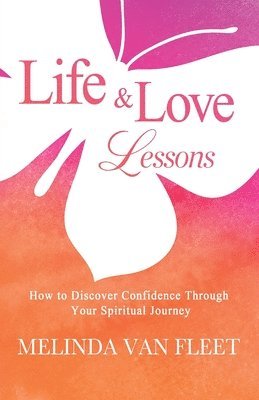 bokomslag Life & Love Lessons- How to Discover Confidence Through Your Spiritual Journey