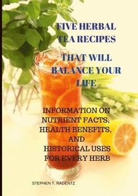 bokomslag Five Herbal Tea Recipes to Balance Your Life.