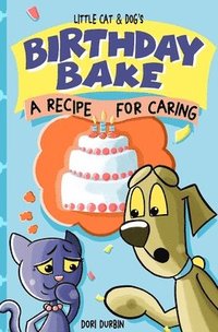 bokomslag Little Cat & Dog's Birthday Bake: A Recipe for Caring
