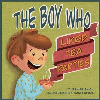 Denise Shick - Boy Who Liked Tea Parties, Häftad