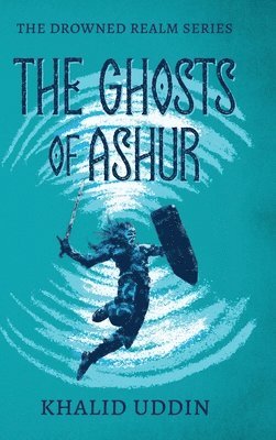 Khalid Uddin - Ghosts of Ashur, Inbunden