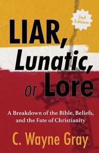 bokomslag Liar, Lunatic, or Lore