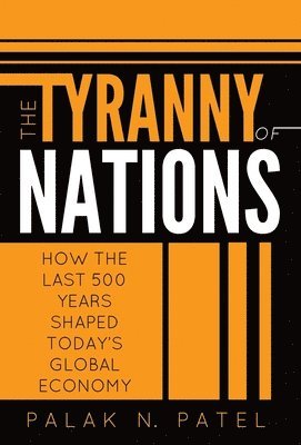 Palak Patel - Tyranny of Nations, Inbunden