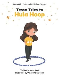 bokomslag Tessa Tries to Hula Hoop: Get a Free Hula Hoop Class with the Purchase of This Book!