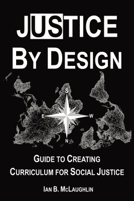 Justice By Design: Guide to Creating Curriculum for Social Justice 1