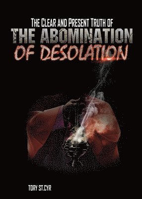 bokomslag Clear and Present Truth of The Abomination of Desolation