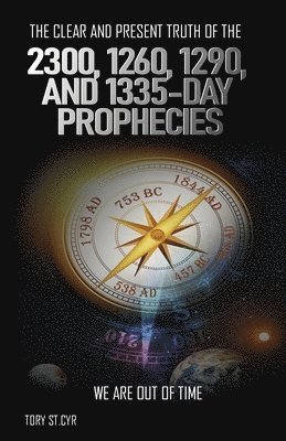 bokomslag Clear and Present Truth of the 2300, 1260, 1290, and 1335-Day Prophecies