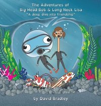 bokomslag The Adventures of Big Head Bob and Long Neck Lisa - A Deep Dive into Friendship