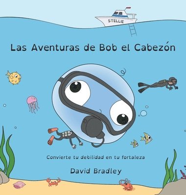 bokomslag Las Aventuras de Bob el Cabezn - Convierte tu debilidad en tu fortaleza