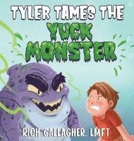 Richard S Gallagher, Richard S. Gallagher - Tyler Tames the Yuck Monster, Inbunden
