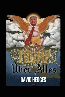 David Hedges - Trump Über Alles, Häftad