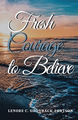 Fresh Courage To Believe 1