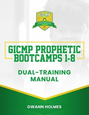 bokomslag GICMP Prophetic Bootcamps 1 - 8 Dual-Training Manual