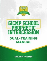 bokomslag GICMP School of Prophetic Intercession Dual-Training Manual