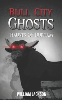 bokomslag Bull City Ghosts: Haunts of Durham