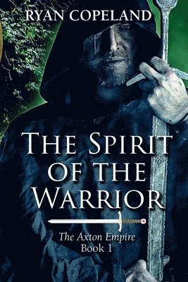 The Spirit of The Warrior: The Axton Empire Book 1