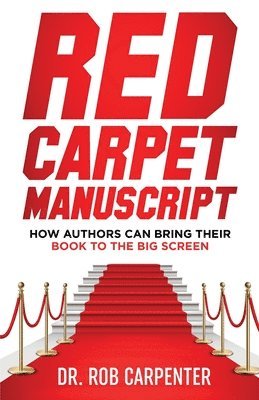 bokomslag Red Carpet Manuscript: How Authors Can Bring Their Book to the Big Screen
