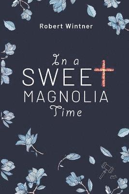 In a Sweet Magnolia Time 1