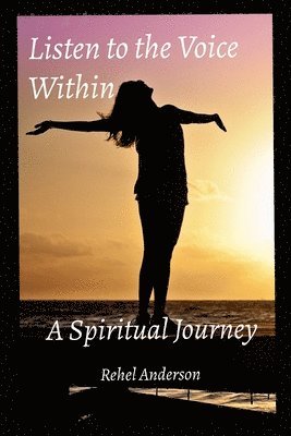 bokomslag Listen to the Voice Within: A Spiritual Journey