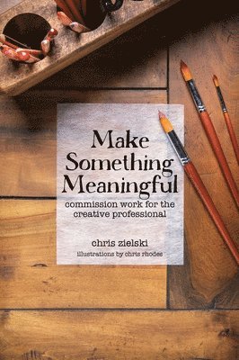 Chris Zielski - Make Something Meaningful, Inbunden